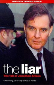 The Liar: Fall of Jonathan Aitken (A Guardian Book)