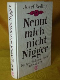 Nennt mich nicht Nigger: Kurzgeschichten aus zwei Jahrzehnten (German Edition)