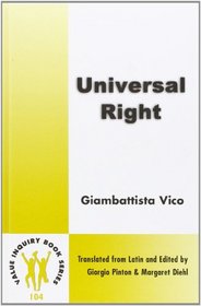 Universal Right. Illustrated. Translated from Latin and Edited by Giorgio Pinton and Margaret Diehl. (Value Inquiry Book Series 104) (Value Inquiry Book)