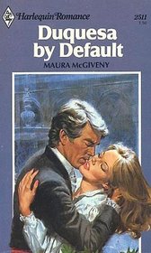 Duquesa by Default (Harlequin Romance, No 2511)