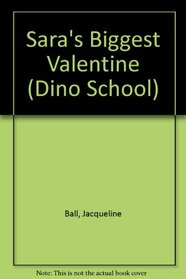 Sara's Biggest Valentine (Dino School)