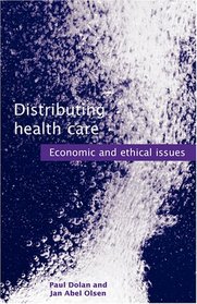Distributing Health Care: Economic and Ethical Issues (Oxford Medical Publications)