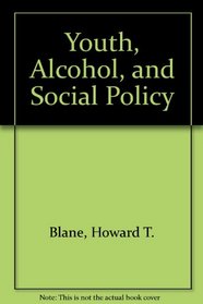 Youth, Alcohol, and Social Policy