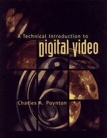 A Technical Introduction to Digital Video