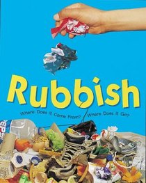 Rubbish (Where Does it Come From? Where Does it Go?)
