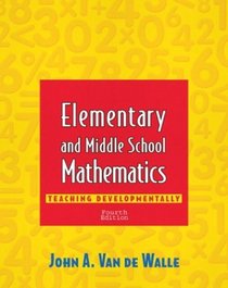 Elementary and Middle School Mathematics: Teaching Developmentally (4th Edition)