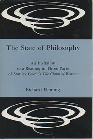 The State of Philosophy: An Invitation to a Reading in Three Parts of Stanley Cavell's the Claim of Reason