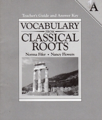 Vocabulary From Classical Roots, Vol A: Teacher's Guide and Answer Key