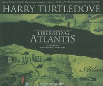 Liberating Atlantis (Atlantis, Bk 3) (Audio CD) (Unabridged)