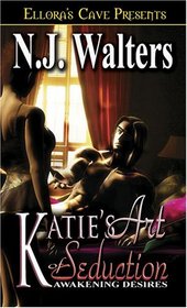 Katie's Art of Seduction (Awakening Desires, Bk 1)