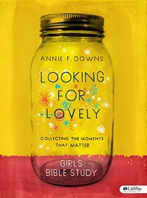 Looking for Lovely - Teen Girls' Bible Study: Collecting the Moments that Matter