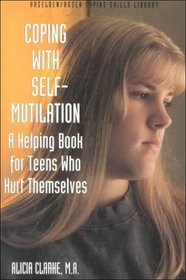 Coping With Self-Mutilation (Coping Series)