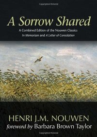 A Sorrow Shared: A Combined Edition of the Nouwen Classics 