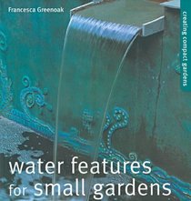 Water Features for Small Gardens: Creating Compact Gardens