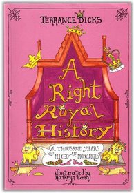 A Right Royal History: A Thousand Years of Mixed-up Monarchs