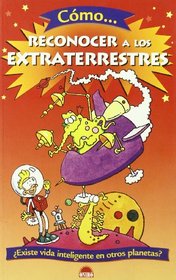 Como reconocer a los extraterrestres/ How to Meet Aliens (El Juego De La Ciencia/ the Science Game) (Spanish Edition)