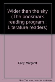 Wider than the sky (The bookmark reading program : Literature readers)