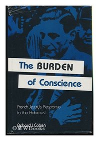 The Burden of Conscience: French Jewish Leadership During the Holocaust (Modern Jewish Experience (Bloomington, Ind.).)