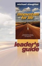 Momentum for Life Leaders Guide: Biblical Principles for Sustaining Physical Health, Personal Integrity, Strategic Focus