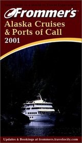 Frommer's Alaska Cruises & Ports of Call 2001 (Frommer's Alaska Cruises and Ports of Call 2001)