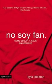 No soy fan.: Cmo seguir a Jess sin reservas (Spanish Edition)