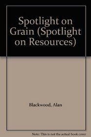 Spotlight on Grain (Spotlight on Resources)