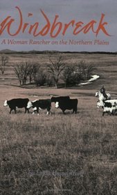 Windbreak: A Woman Rancher on the Northern Plains