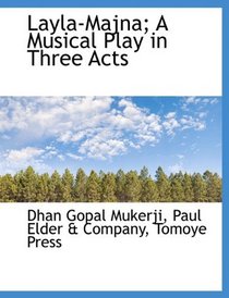 Layla-Majna; A Musical Play in Three Acts