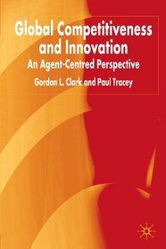 Global Competitiveness and Innovation: An Agent-Centered Perspective