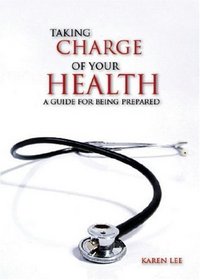 Taking Charge of Your Health: A Guide for Being Prepared