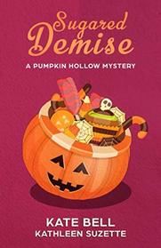Sugared Demise: A Pumpkin Hollow Mystery, book 5