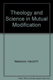 Theology and Science in Mutual Modification