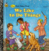 We Like to Do Things (Little Golden Book)