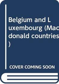 Belgium and Luxembourg: The lands and their people (Macdonald countries ; 16)