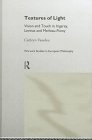 Textures of Light: Vision and Touch in Irigaray, Levinas and Merleau-Ponty (Warwick Studies in European Philosophy)