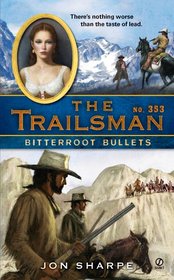Bitterroot Bullets (Trailsman, No 353)