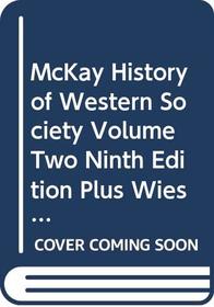 Mckay History Of Western Society Volume Two Ninth Edition Plus Wiesnerdiscovering Western Past Volume One Sixth Edition