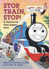 Stop, Train, Stop! a Thomas the Tank Engine Story (Bright  Early Board Books(TM))