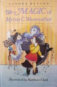 The MAGIC OF MYRNA C  WAXWEATHER