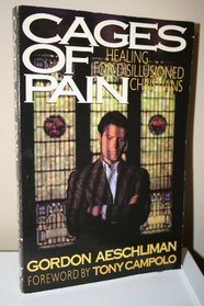 Cages of Pain: Healing for Disillusioned Christians