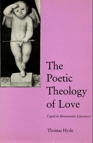 The Poetic Theology of Love: Cupid in Renaissance Literature