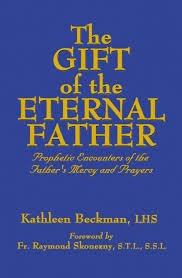 The Gift of the Eternal Father (Prophetic Encounters of the Father's Mercy and Prayers)