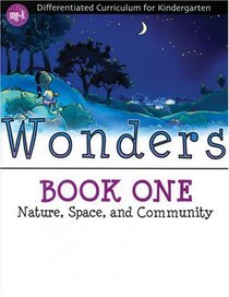 Wonders Book 1: Nature, Space, and Community (Differentiated Curriculum for Kindergarten)