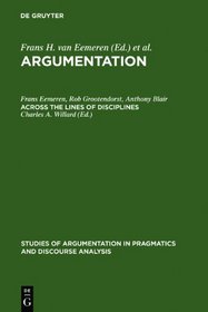 Argumentation: Across the Lines of Discipline : Proceedings (Studies of Argumentation in Pragmatics and Discourse Analysi)