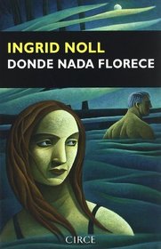 Donde nada florece (Narrativa) (Spanish Edition)