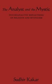 The Analyst and the Mystic : Psychoanalytic Reflections on Religion and Mysticism