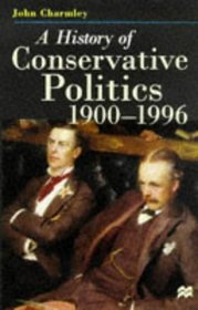 History of Conservative Politics, A: 1900-96