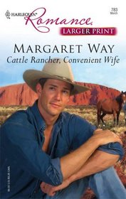 Cattle Rancher, Convenient Wife (Outback Marriages, Bk 2) (Harlequin Romance, No 3937) (Larger Print)