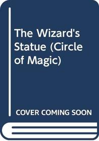 The Wizard's Statue (Circle of Magic)
