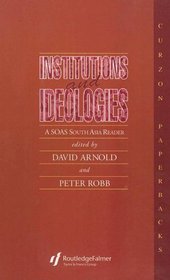 Institutions and Ideologies: A Soas South Asia Reader (Collected Papers on South Asia, No 10)